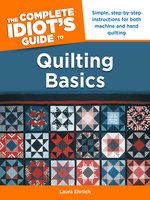 The Complete Idiot's Guide to Quilting Basics